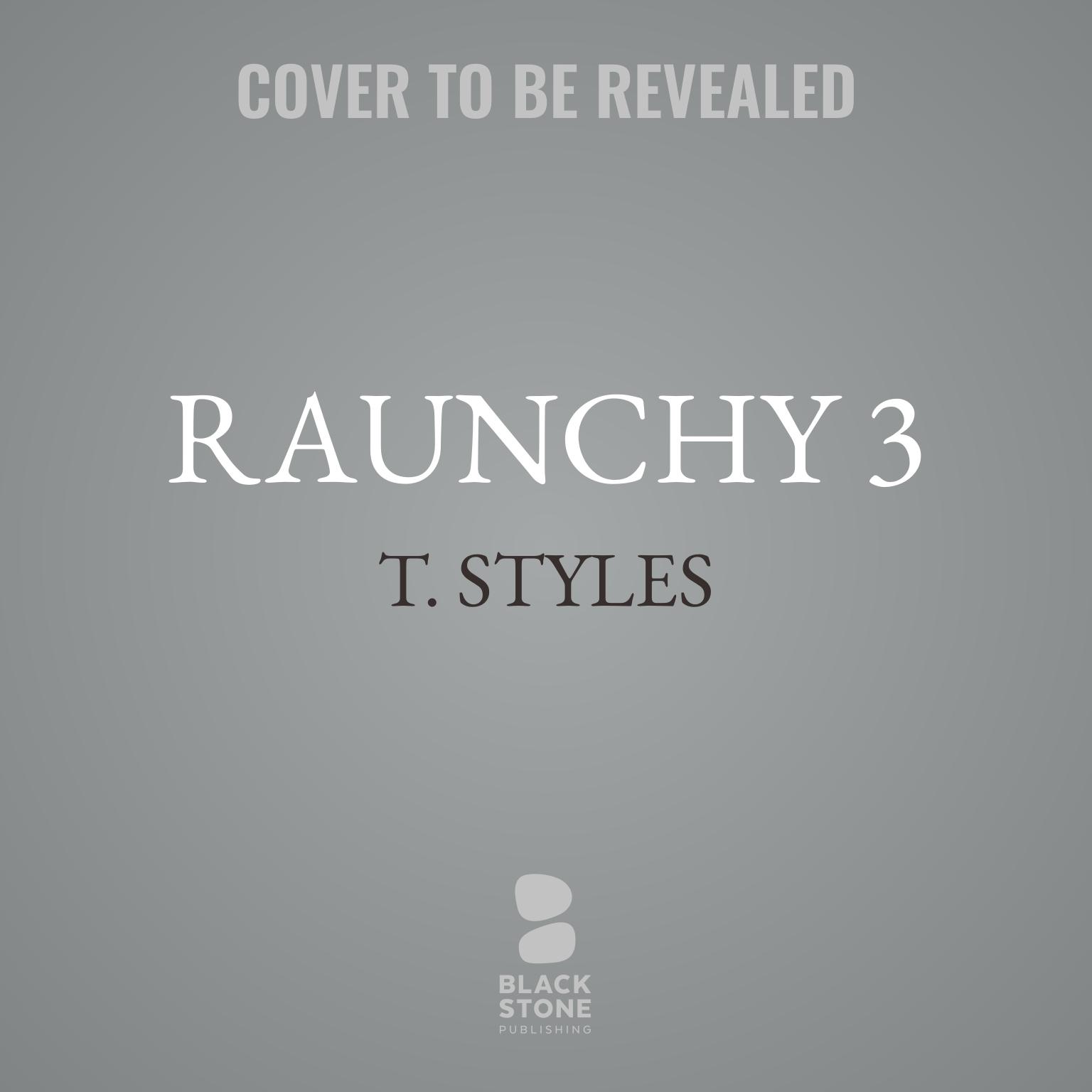 Raunchy 3: Jayden’s Passion Audiobook, by T. Styles