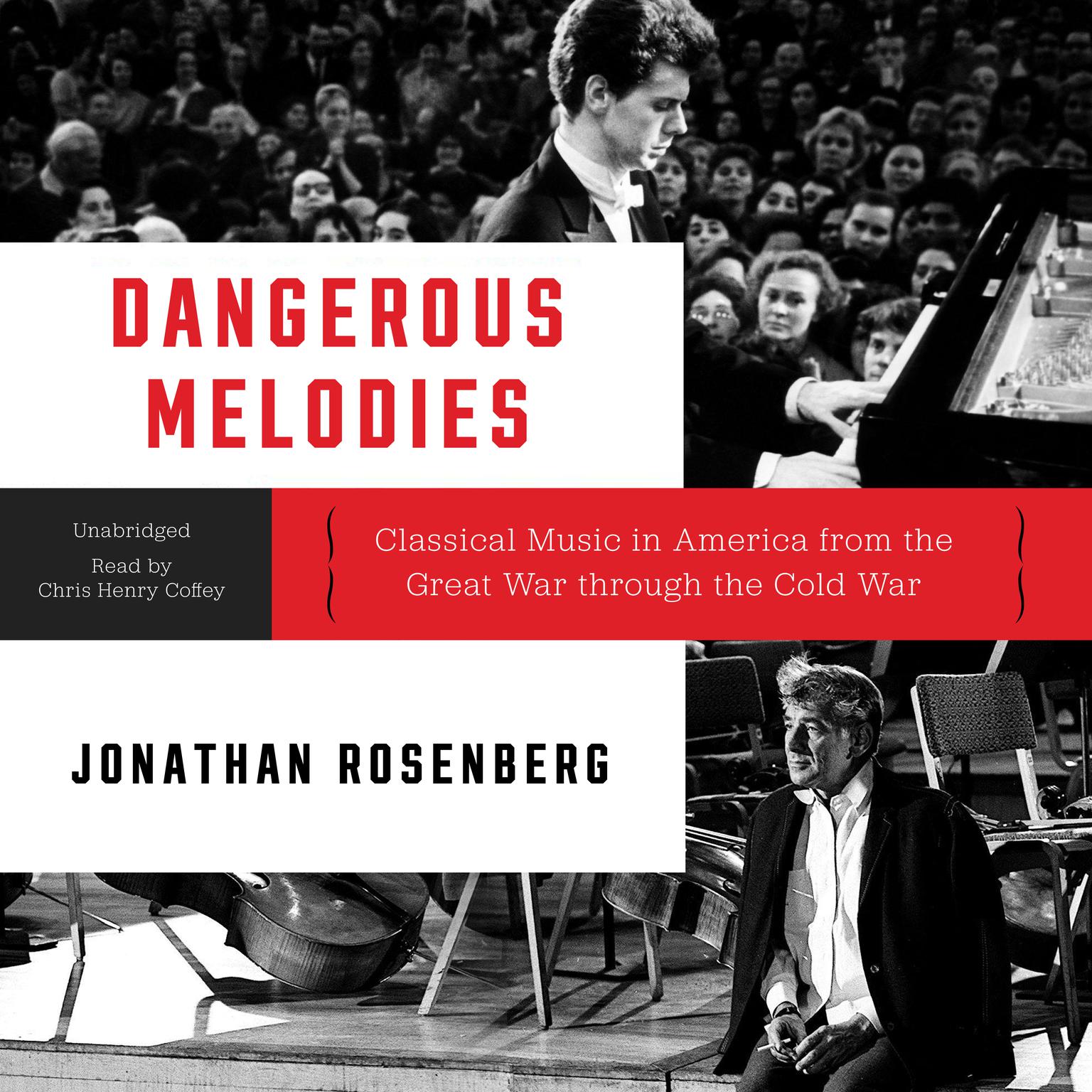 Dangerous Melodies: Classical Music in America from the Great War through the Cold War Audiobook, by Jonathan Rosenberg