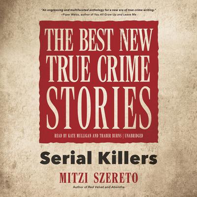 The Best New True Crime Stories: Serial Killers Audiobook, by Mitzi Szereto