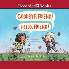 Goodbye, Friend! Hello, Friend! Audiobook, by Cori Doerrfeld