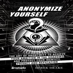 Anonymize Yourself Audiobook, by Derek Drake