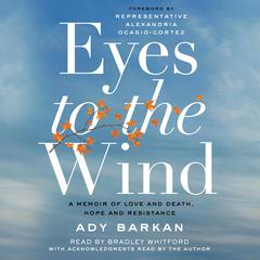 Eyes to the Wind: A Memoir of Love and Death, Hope and Resistance Audiobook, by 