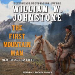 The First Mountain Man Audiobook, by William W. Johnstone