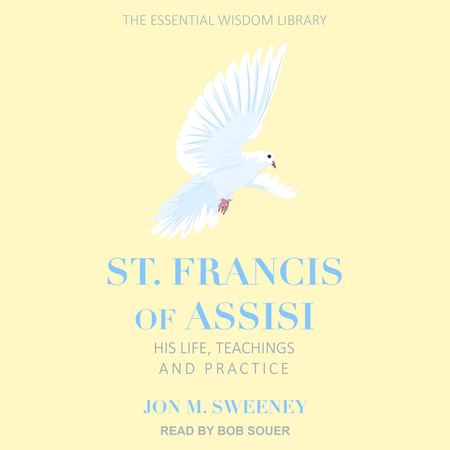 St. Francis of Assisi: His Life, Teachings, and Practice Audiobook, by Jon M. Sweeney