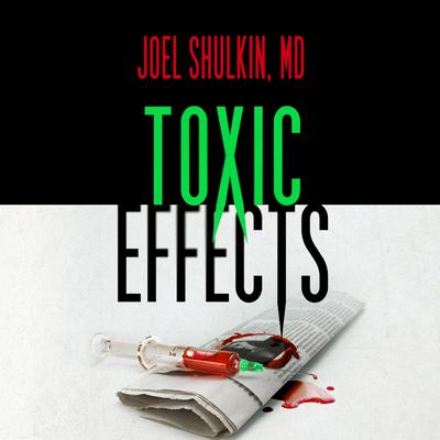 Toxic Effects Audiobook, by Joel Shulkin