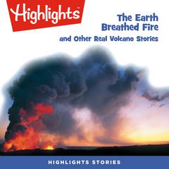 The Earth Breathed Fire and Other Real Volcano Stories Audiobook, by various authors