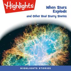 When Stars Explode and Other Real Starry Stories Audiobook, by Ken Croswell