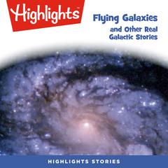 Flying Galaxies and Other Real Galactic Stories Audiobook, by Ken Croswell