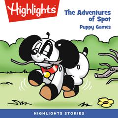The Adventures of Spot: Puppy Games Audiobook, by Marileta Robinson