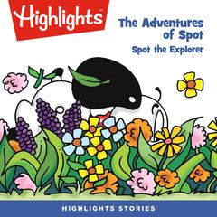 The Adventures of Spot: Spot the Explorer Audiobook, by Marileta Robinson