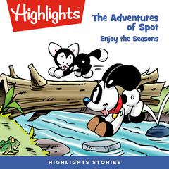 The Adventures of Spot: Enjoy the Seasons Audiobook, by Marileta Robinson