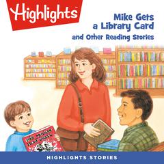 Mike Gets a Library Card and Other Reading Stories Audiobook, by various authors