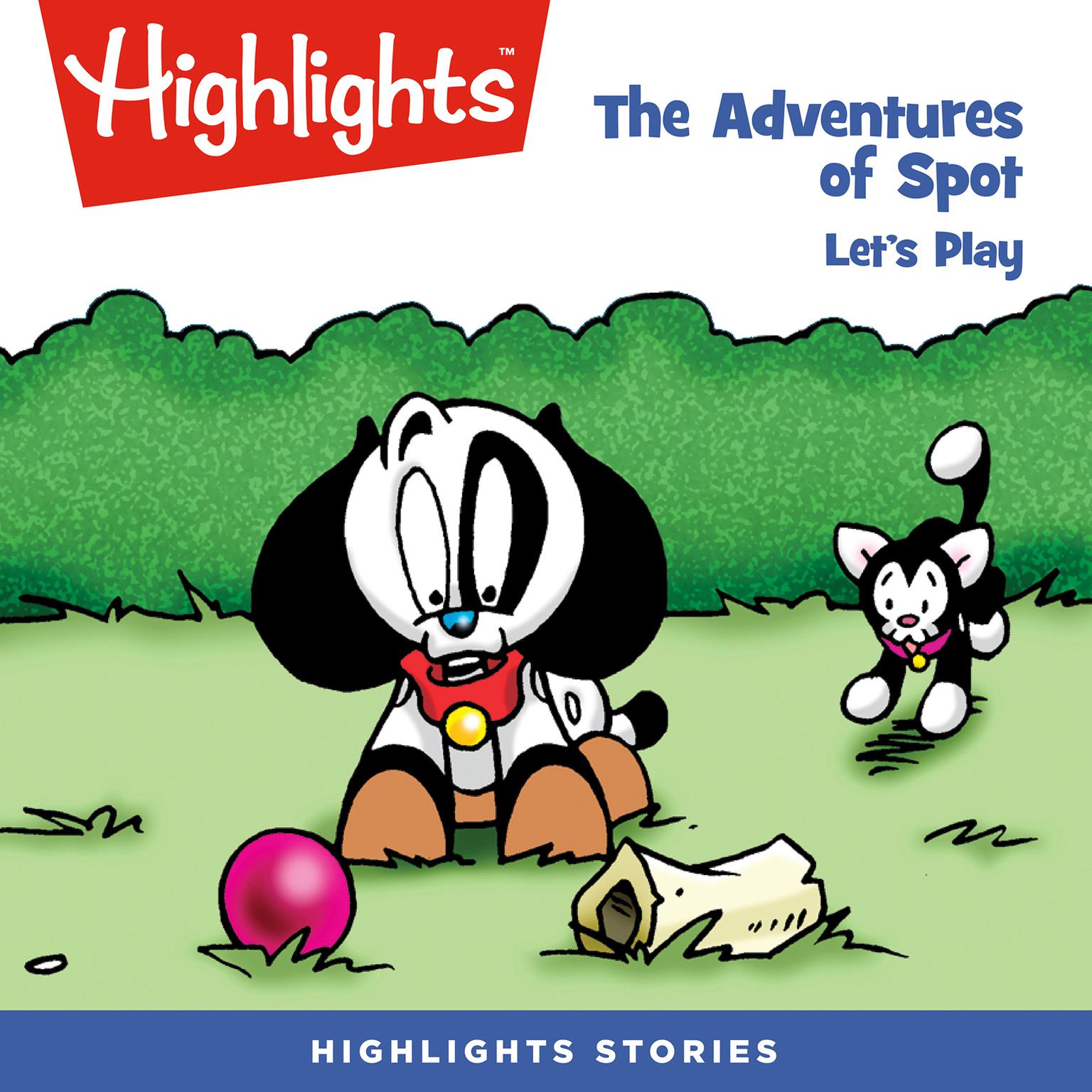 The Adventures of Spot: Let’s Play! Audiobook, by Highlights for Children