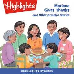 Mariana Gives Thanks and Other Grateful Stories Audiobook, by Highlights for Children