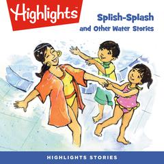 Splish-Splash and Other Water Stories Audiobook, by Highlights for Children