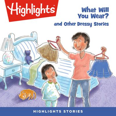What Will You Wear? and Other Dressy Stories Audiobook, by Highlights for Children