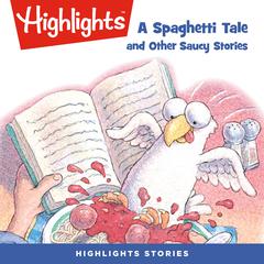 A Spaghetti Tale and Other Saucy Stories Audiobook, by Highlights for Children