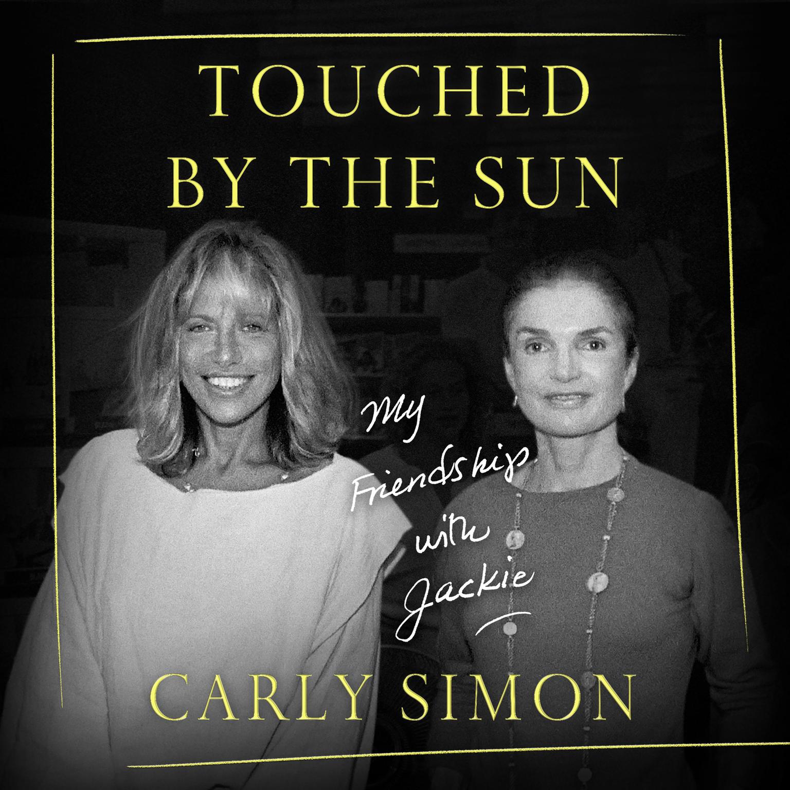 Touched by the Sun: My Friendship with Jackie Audiobook, by Carly Simon