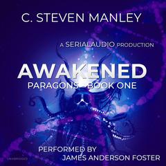 Awakened: Paragons, Book 1 Audiobook, by C. Steven Manley