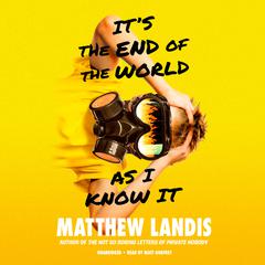 It’s the End of the World as I Know It Audiobook, by Matthew Landis