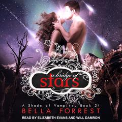 A Shade of Vampire 24: A Bridge of Stars Audiobook, by Bella Forrest