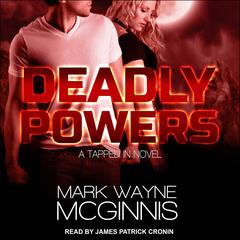 Deadly Powers Audiobook, by Mark Wayne McGinnis