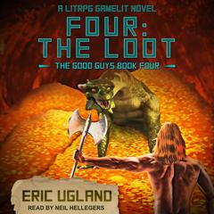 Four: The Loot: A LitRPG/GameLit Novel Audiobook, by Eric Ugland