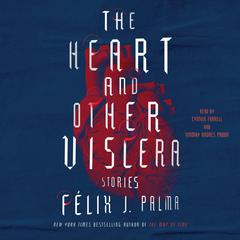 The Heart and Other Viscera: Stories Audiobook, by Félix J. Palma