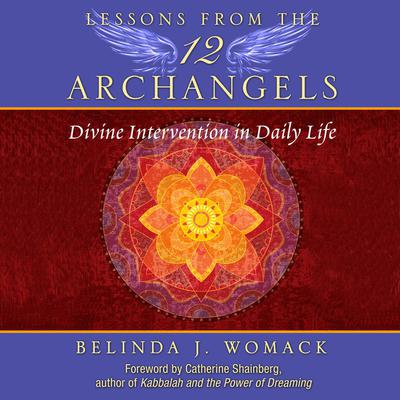 Lessons from the Twelve Archangels: Divine Intervention in Daily Life Audiobook, by Belinda J. Womack