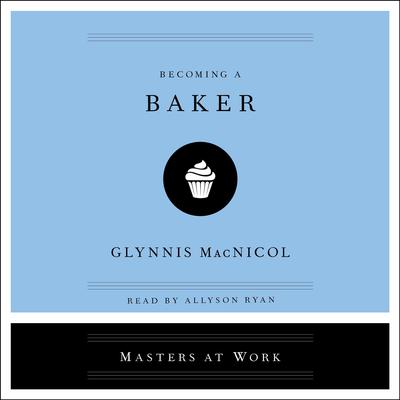 Becoming a Baker Audiobook, by 