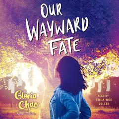 Our Wayward Fate Audiobook, by Gloria Chao