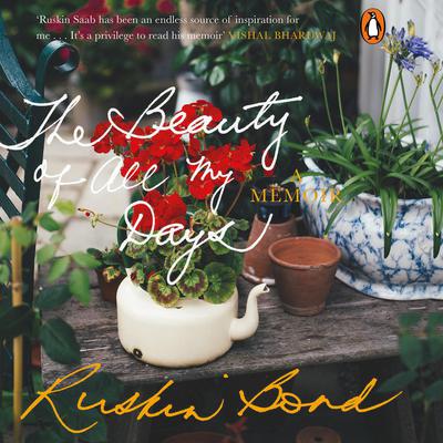 The Beauty of All My Days Audiobook, by Ruskin Bond