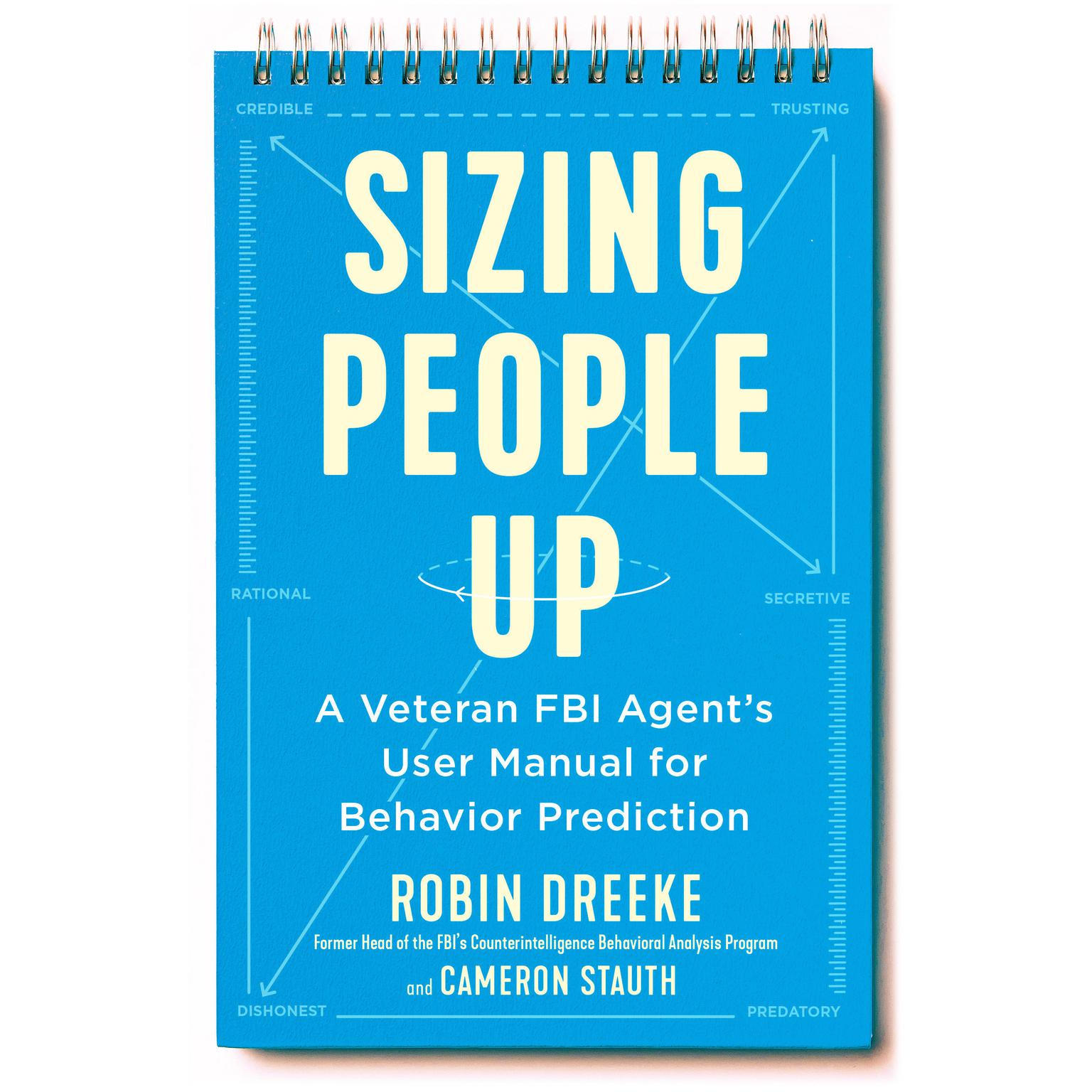 Sizing People Up: A Veteran FBI Agents User Manual for Behavior Prediction Audiobook, by Cameron Stauth