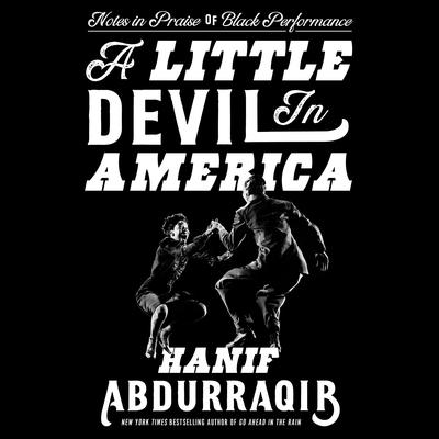 A Little Devil in America: Notes in Praise of Black Performance Audiobook, by Hanif Abdurraqib