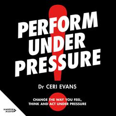 Perform Under Pressure Audiobook, by 