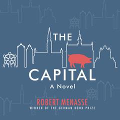 The Capital: A Novel Audiobook, by Robert Menasse