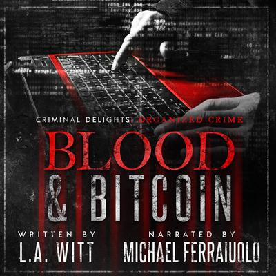 Blood & Bitcoin: Organized Crime Audiobook, by L.A. Witt