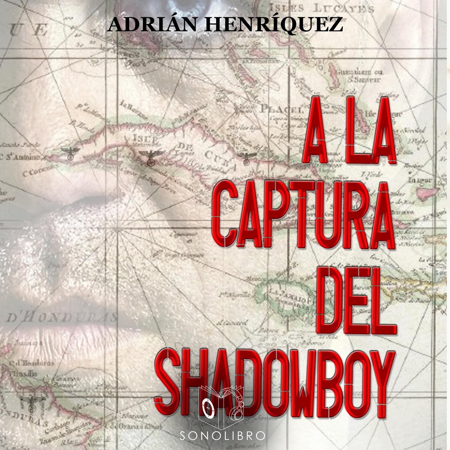 A la captura del Shadowboy Audiobook, by Adrían Henríquez
