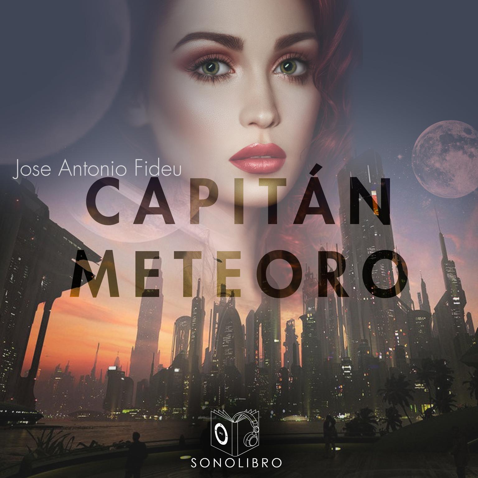 Capitán Meteoro Audiobook, by Jose antonio Fideu
