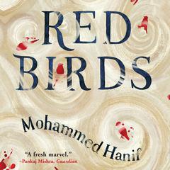 Red Birds Audiobook, by Mohammed Hanif