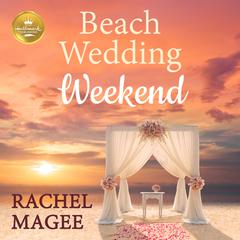 Beach Wedding Weekend Audiobook, by Rachel Magee