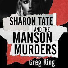 Sharon Tate and the Manson Murders Audiobook, by Greg King