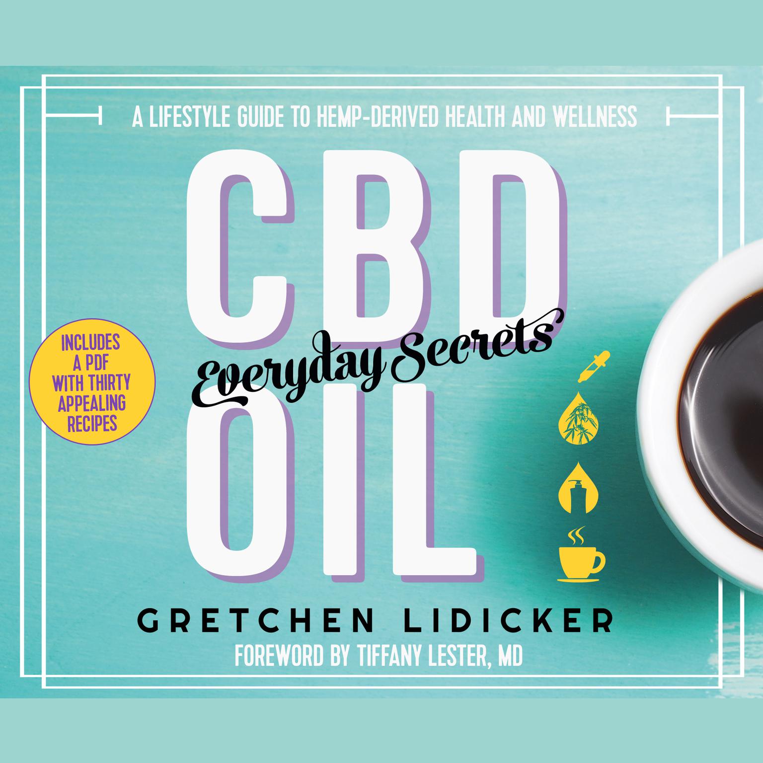 CBD Oil: Everyday Secrets: A Lifestyle Guide to Hemp-Derived Health and Wellness  Audiobook, by Gretchen Lidicker