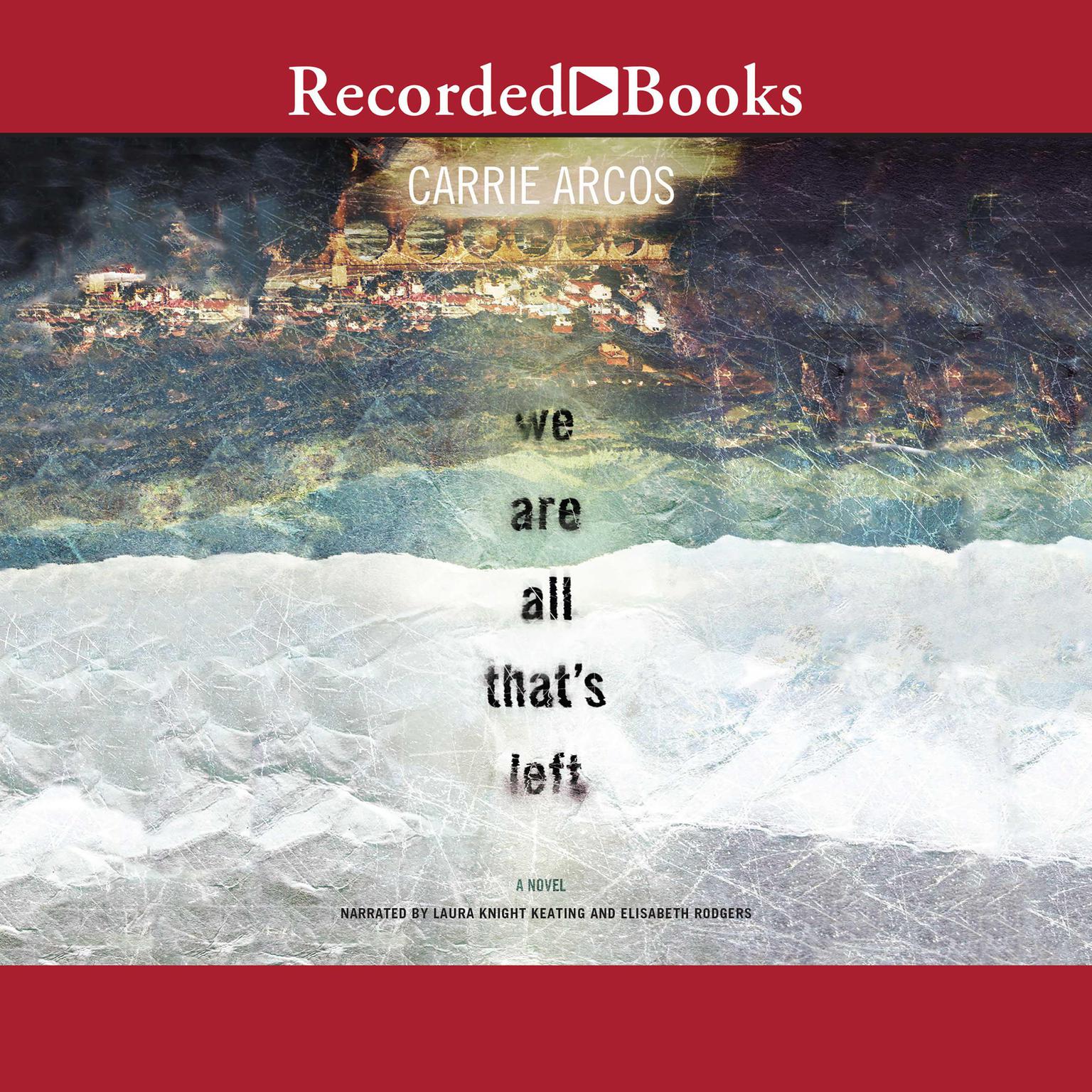 We Are All Thats Left Audiobook, by Carrie Arcos