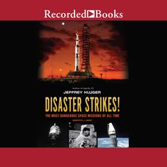 Disaster Strikes!: The Most Dangerous Space Missions of All Time Audiobook, by Jeffrey Kluger
