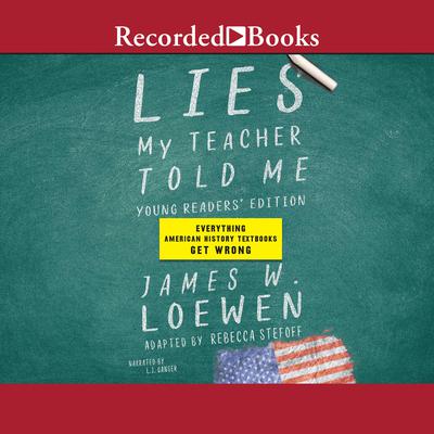 Lies My Teacher Told Me for Young Readers: Everything Your American History Textbook Got Wrong Audiobook, by James Loewen