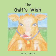 The Calfs Wish Audiobook, by Sveta Angus