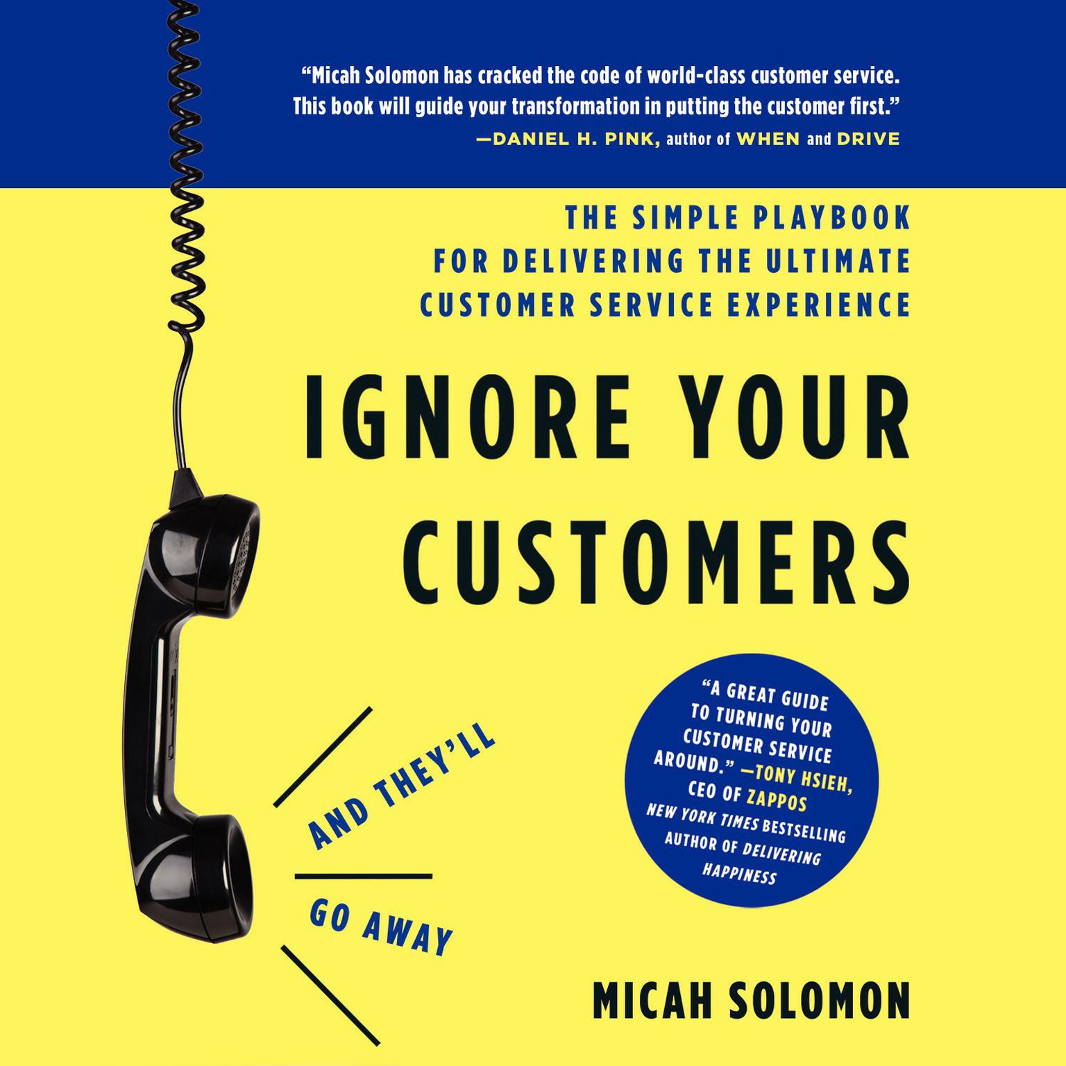 Ignore Your Customers (and They’ll Go Away): The Simple Playbook for Delivering the Ultimate Customer Service Experience Audiobook, by Micah Solomon