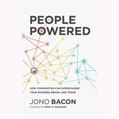 People Powered: How Communities Can Supercharge Your Business, Brand, and Teams Audiobook, by Jono Bacon