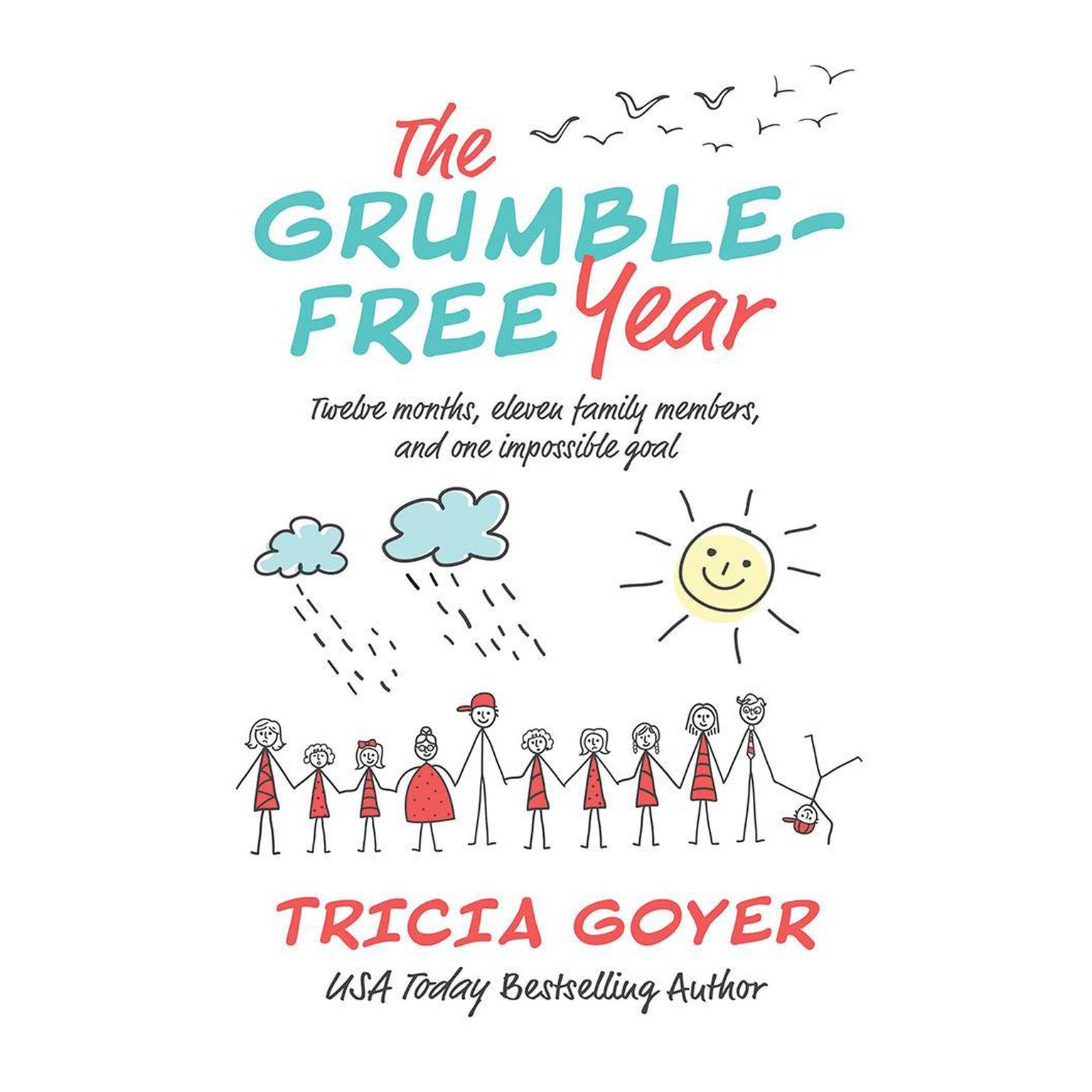 The Grumble-Free Year: Twelve Months, Eleven Family Members, and One Impossible Goal Audiobook, by Tricia Goyer